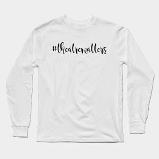 Theatre Matters 3 Long Sleeve T-Shirt